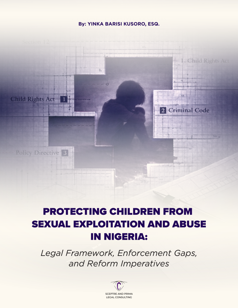PROTECTING CHILDREN FROM SEXUAL EXPLOITATION ANDABUSE IN NIGERIA: LEGAL FRAMEWORKS, ENFORCEMENT GAPS AND REFORM IMPERATIVES – By Yinka Barisi Kusoro, Esq.